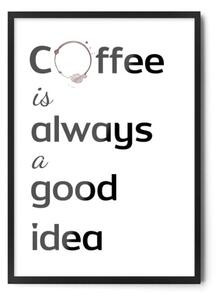 Plakat COFFEE IS ALWAYS A GOOD IDEA