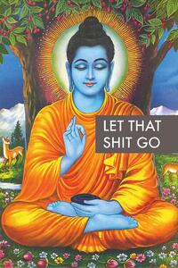 Plakat, Obraz Buddha - Let that Shit Go