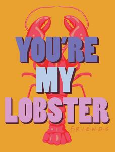 Druk artystyczny Przyjaciele - You're my lobster